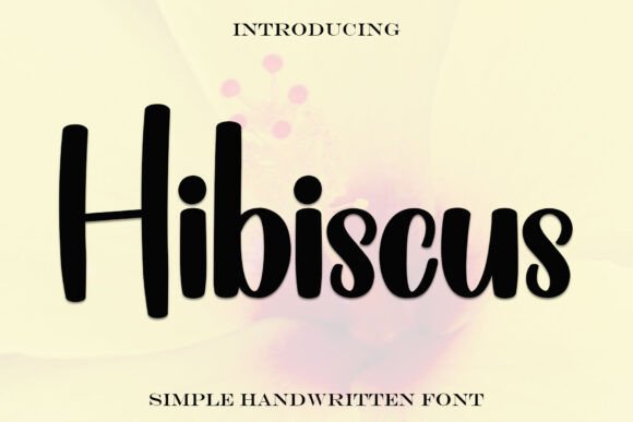 Hibiscus: A Handwritten Font Built for Bold Expression